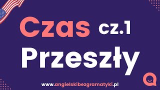 🇺🇸Język angielski Czas przeszły  podstawy  Część 1  wwwangielskibezgramatykipl [upl. by Aneeuqahs226]