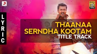 Thaanaa Serndha Koottam  Title Track Lyric Video  Suriya  Anirudh l Vignesh ShivN [upl. by Llertniuq]