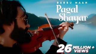 Pagal Shayar Full Song Babbu Maan  New Punjabi Songs 2022 [upl. by Anom]