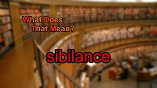 What does sibilance mean [upl. by Alejo]