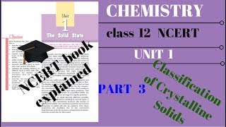 Classification of Crystalline Solids  NCERT\CBSE class 12 chemistry chapter 1 solid state part 3 [upl. by Fasto947]