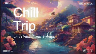 【LoFi音楽】 Chill Trip in Trinidad and Tobago [upl. by Atiuqal]