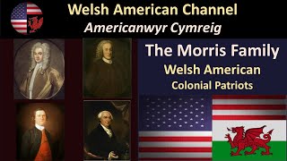 The Morris Family  Welsh American Colonial Patriots [upl. by Arleta54]