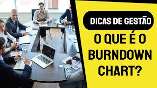 O que é o Burndown Chart  Dicas de Gestão [upl. by Aisats722]