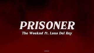 The Weeknd ft Lana Del Rey  Prisoner Lyrics [upl. by Batty990]