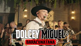 Dolcey Miguel  Baracunatana En Vivo  Made In Colombia [upl. by Chevy]