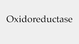 How to Pronounce Oxidoreductase [upl. by Dnomzed435]