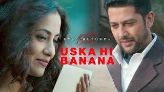 Lyrical Uska Hi Banana  1920 Evil Returns  Arijit Singh  Aftab Shivdasani tia  Malik Studio [upl. by Claresta]