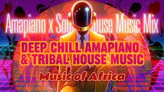 Amapiano Deep Chill House Music Mix  Amapiano x Tribal House Music  Music of Africa🪗 [upl. by Fendig616]