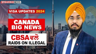 CANADA BIG NEWS CBSA ਵਲੋ RAIDS ON ILLEGAL  STUDY VISA UPDATES 2024  USA CANADA UK [upl. by Ros789]