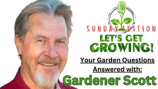 Your Garden Questions Answered  featuring Gardener Scott [upl. by Kcirrag714]