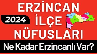 ERZİNCAN NÜFUSU 2024  Sıralı Erzincan İlçe Nüfusları  Erzincanlılar En Çok Nerede Yaşıyor [upl. by Bianka]