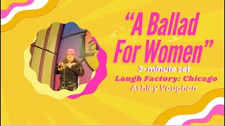 quotA Ballad for Womenquot  Laugh Factory Chicago  Ashley Vaughan [upl. by Moreen23]