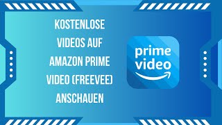 Kostenlose Videos auf Amazon Prime Video Freevee anschauen – Anleitung 2024 [upl. by Vyner529]