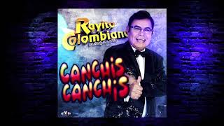 Rayito Colombiano  Canchis Canchis Video Lyric [upl. by Atnahsal]