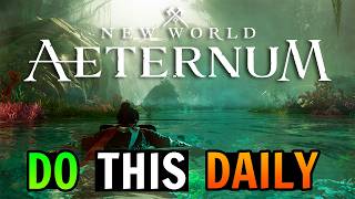 Do THIS Daily in New World Aeternum [upl. by Anilem]