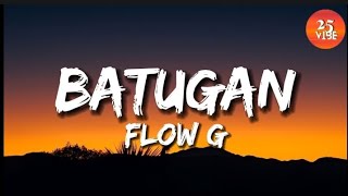 Flow G  Batugan lyrics [upl. by Felita368]