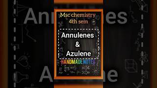 Annulenes amp Azulene  MSC 4th Chemistry  viralshorts mscnotes [upl. by Aihsinat689]