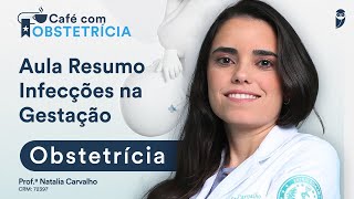 Resumo Infecções na Gestação  Café com Obstetrícia [upl. by Hodosh476]