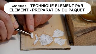 05 Technique élément par élément Préparation des paquets [upl. by Akemahs]