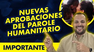 🚨IMPORTANTE Nuevas aprobaciones del Parole Humanitario [upl. by Artemisia]