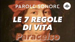 Paracelso  LE 7 REGOLE DI VITA  Parole Sonore [upl. by Sivatco]