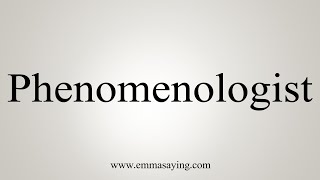 How To Say Phenomenologist [upl. by Alaecim]