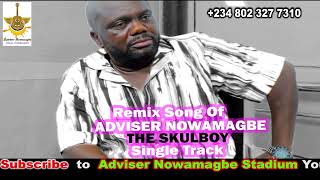 Remix Song Of ADVISER NOWAMAGBE THE SKULBOY Single Track [upl. by Sproul694]