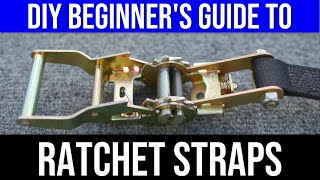 BEGINNERS GUIDE TO RATCHET STRAPS [upl. by Omrellug216]