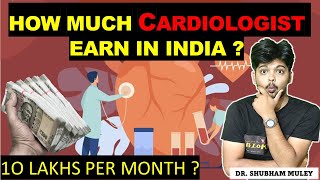 HOW MUCH CARDIOLOGIST EARN IN INDIA  10 LAKHS PER MONTH  Dr SHUBHAM MULEY [upl. by Abramson319]