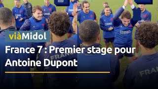 France 7  Premier stage pour Antoine Dupont [upl. by Novikoff]