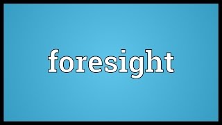 Foresight Meaning [upl. by Agata]