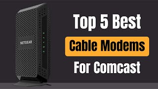 Top 5 Best Cable Modems For Comcast Xfinity In 2022  Best Comcast Compatible Modems 2022 [upl. by Akcirehs]