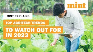 Top Agritech Trends to Watch Out for in 2023  Mint Explains  Mint [upl. by Ednihek142]