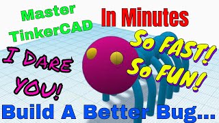 Build a Better Bug in Tinkercad [upl. by Norag421]