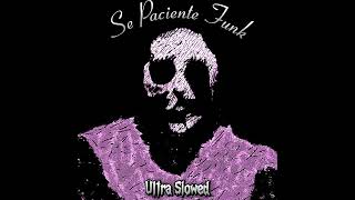 Se Paciente Funk Vol 3 Ultra Slowed [upl. by Ariad]