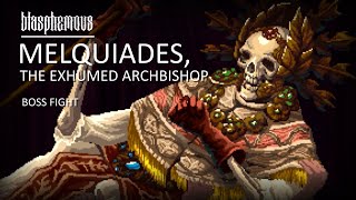 Melquiades The Exhumed Archbishop  Boss Fight  Blasphemous [upl. by Nosa56]