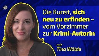 Smartpreneur Die Kunst sich neu zu erfinden – vom Vorzimmer zur KrimiAutorin – Tina Wälde [upl. by Lledor]