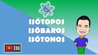 ISÓTOPOS ISÓBAROS E ISÓTONOS [upl. by Favien]