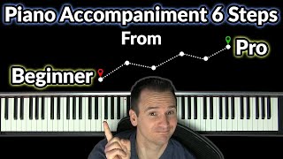 Piano Accompaniment 6 Steps from Beginner to Pro [upl. by Hsakaa445]