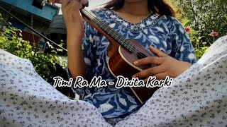 Timi Ra Ma  Dixita Karki Ukulele cover [upl. by Soigroeg]