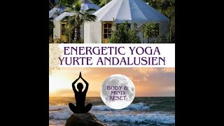 Energetic Yoga in der Yurte in Andalusien Body amp Mind Reset Emotional Mind amp Body Detox 2025 [upl. by Sarah610]