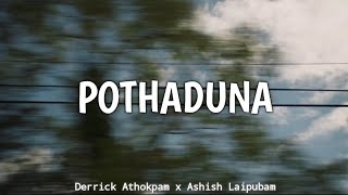 Pothaduna  Derrick Athokpam x Ashish Laipubam Lyrics [upl. by Altheta]