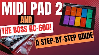 How to Set Up MIDI PAD 2 with the BOSS RC600 [upl. by Remsen157]