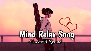 Mind Relax Songs  Slowed amp Reverb  Love Mashup  Romantic Mashup  lofi Boys Mashup  Classes [upl. by Nowaj980]