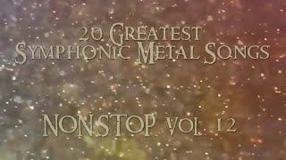 20 Greatest Symphonic Metal Songs NON STOP ★ VOL 12 [upl. by Aken]