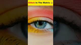 Reality glitch 😧Glitch In The Matrixshorts facts [upl. by Pega584]