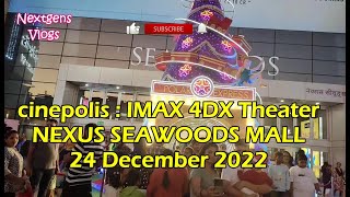 cinepolis IMAX 4DX Movie Theater Nexus Seawoods Mall 24 Dec 2022 cinepolis cinépolis imax nexus [upl. by Eiramit105]