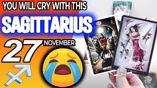 Sagittarius ♐😭 YOU WILL CRY WITH THIS 😭 horoscope for today NOVEMBER 27 2024 ♐ sagittarius tarot [upl. by Ettegirb]