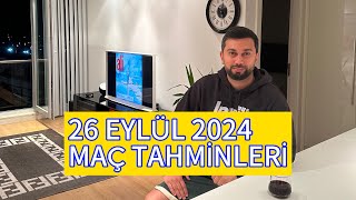 26 EYLÜL 2024 MAÇ TAHMİNLERİ [upl. by Annuhsal]